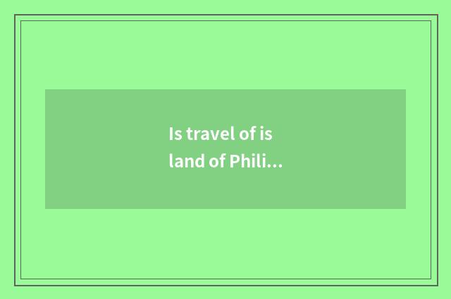 Is travel of island of Philippine long beach safe?