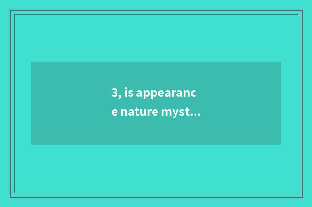 3, is appearance nature mystical term?