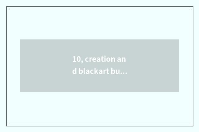 10, creation and blackart but watch of 6 ursine shirt-sleeve aptitude?