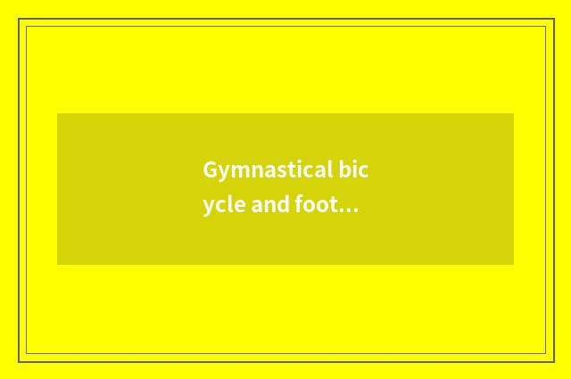Gymnastical bicycle and footfall machine which it is good to exercise the effect