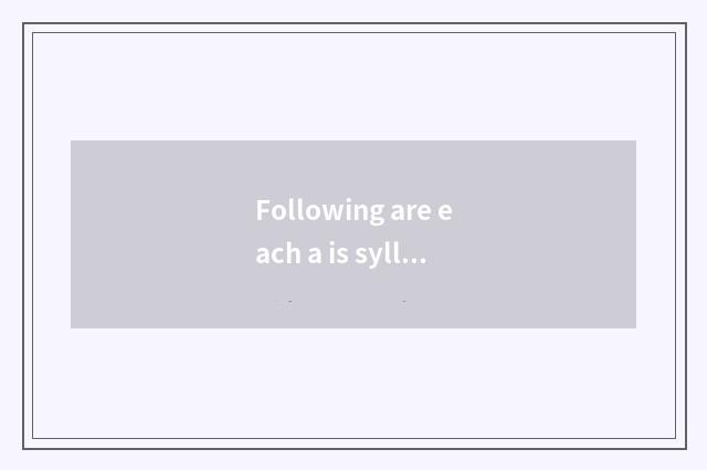 Following are each a is syllabic spelling incorrect () ?