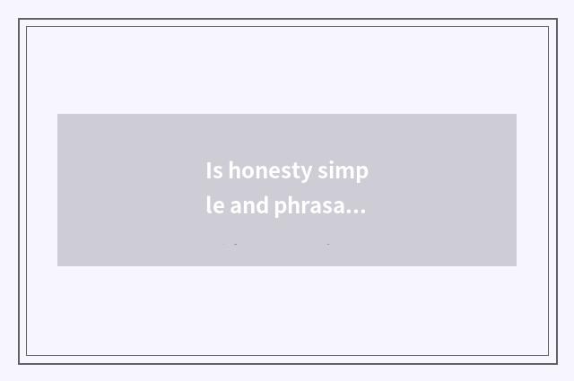 Is honesty simple and phrasal?