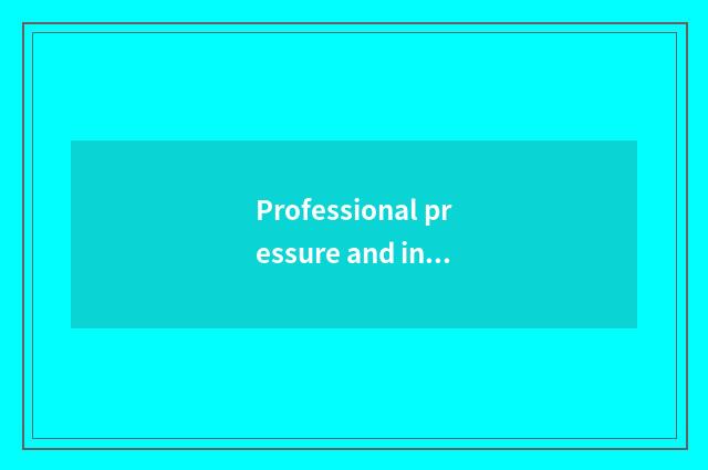 Professional pressure and individual choose