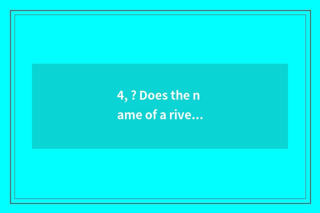 4, ? Does the name of a river in Shaanxi and Henan provinces overcome kingdom to