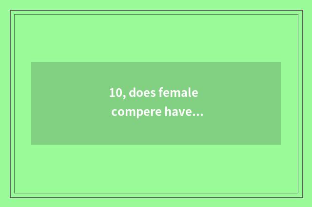 10, does female compere have the first finance and economics of Shanghai what?