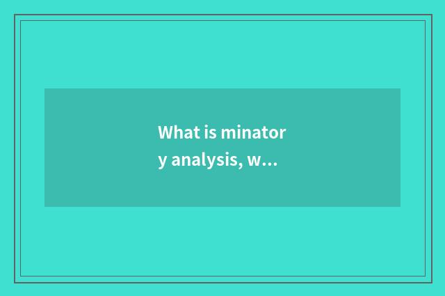 What is minatory analysis, what does minatory element have?