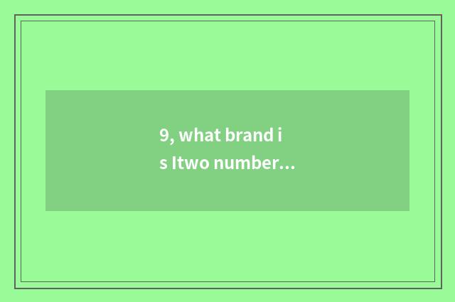 9, what brand is Itwo number camera?