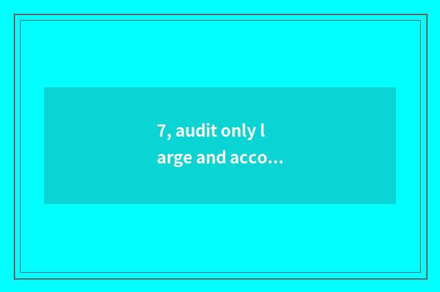 7, audit only large and accountant only large which good one's deceased father?