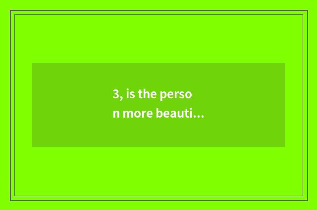 3, is the person more beautiful libretto?