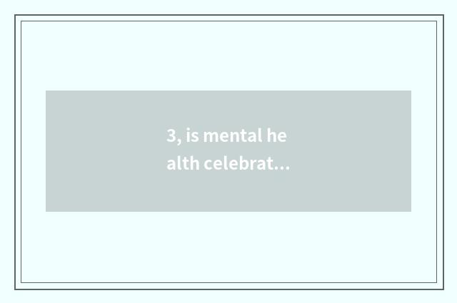 3, is mental health celebrated dictum epigrammatic?