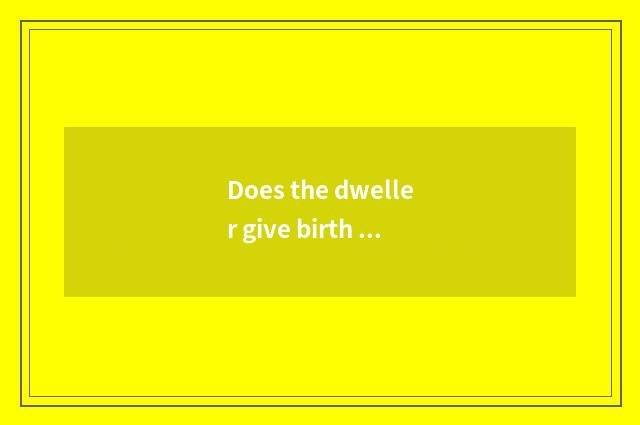 Does the dweller give birth to Wu of mark of vivid safe common sense?