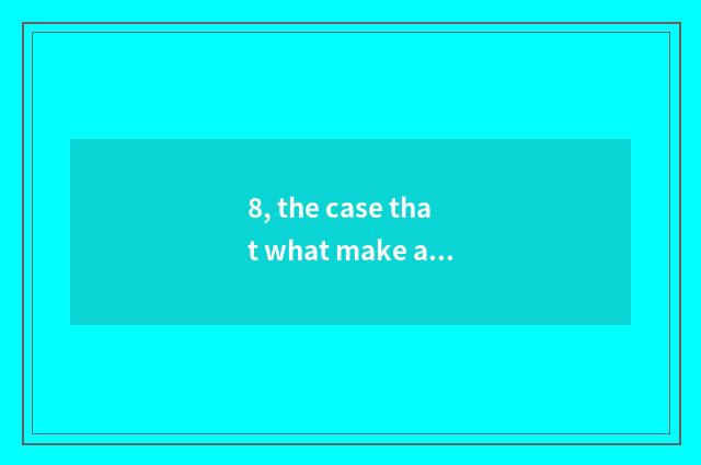 8, the case that what make a field about science and technology?