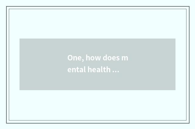 One, how does mental health paper know ego?