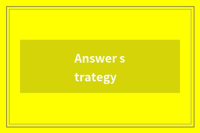 Answer strategy