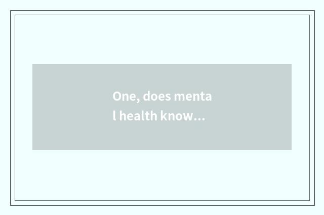 One, does mental health knowledge publicize content?