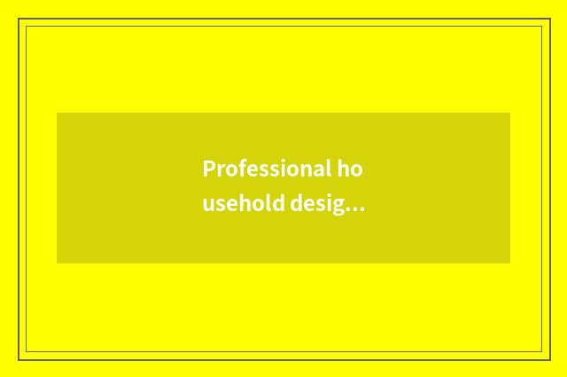 Professional household design and form a complete set serve