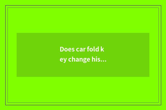 Does car fold key change his costume or dress problem?
