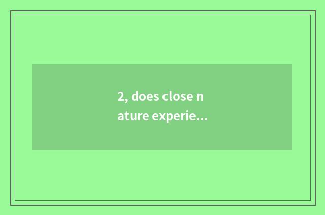 2, does close nature experience nature education target?