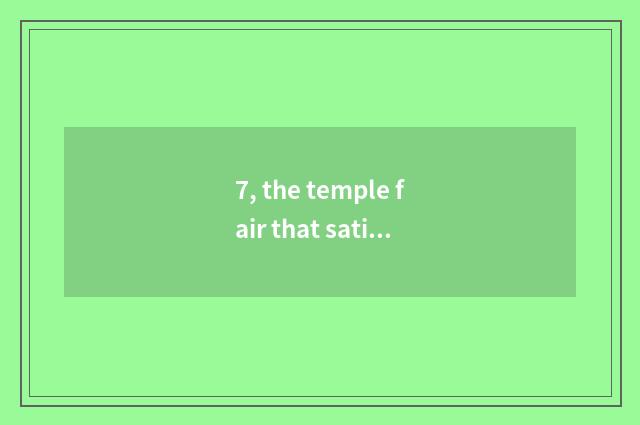7, the temple fair that satisfy peace?