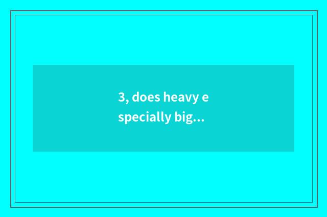 3, does heavy especially big and natural disaster answer minute of where 3 phase