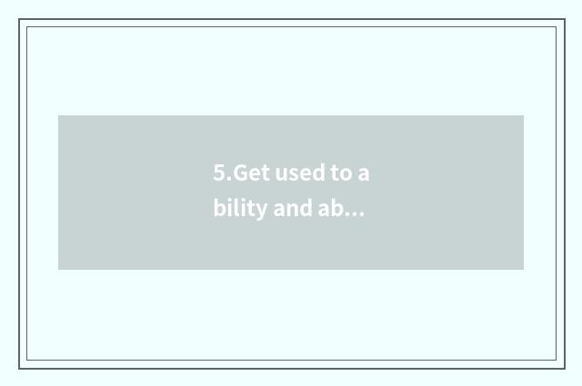 5.Get used to ability and ability of meet an emergency: