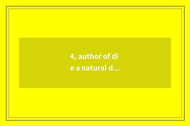 4, author of die a natural death?