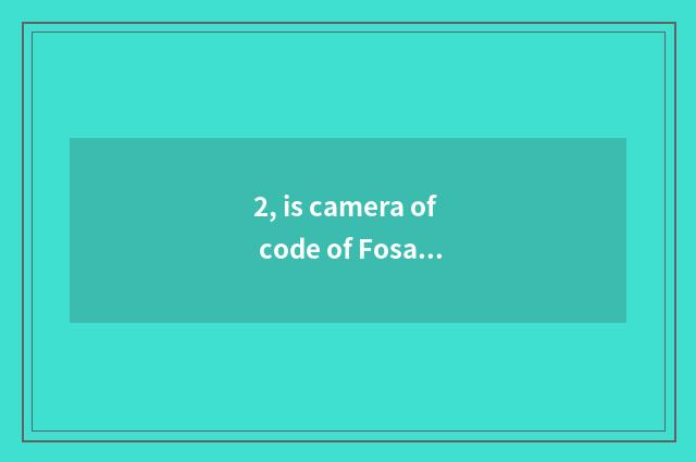 2, is camera of code of Fosan where know exactly about sth special inn?