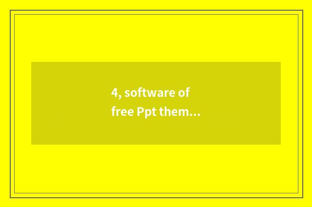 4, software of free Ppt theme?