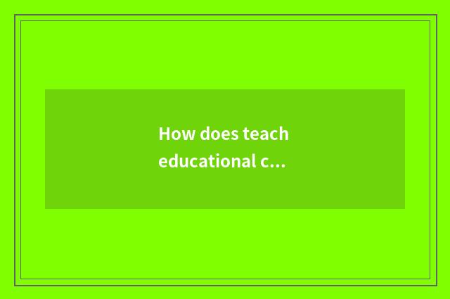 How does teach educational children children?