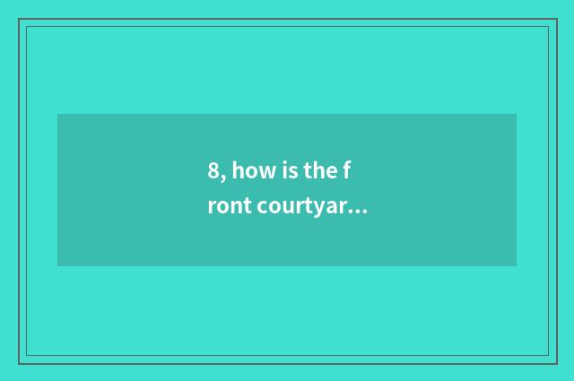 8, how is the front courtyard of pet elf cultivated?