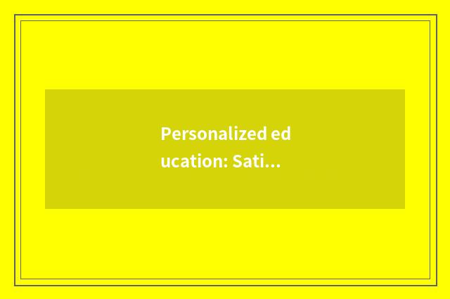 Personalized education: Satisfy the requirement of every student