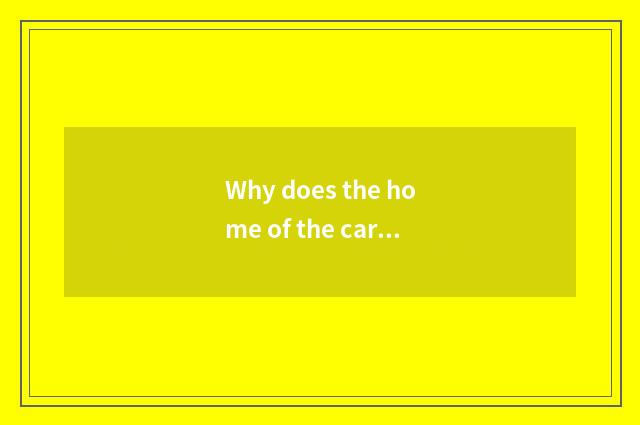 Why does the home of the car call a car black home?