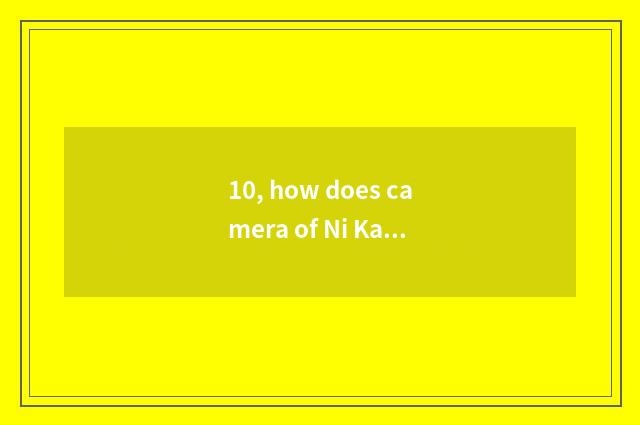 10, how does camera of Ni Kang number move time?