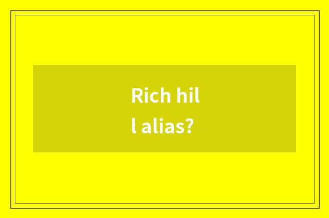 Rich hill alias?