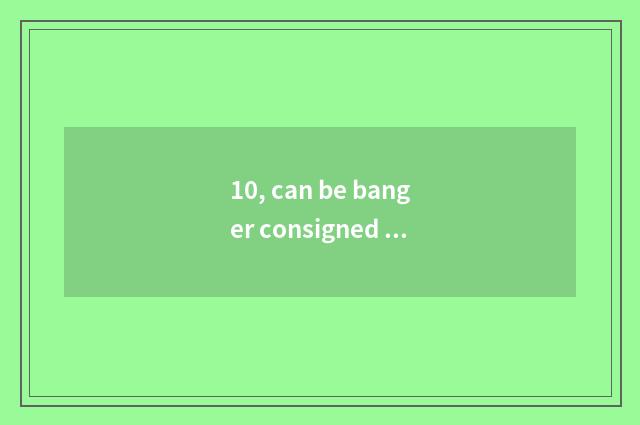 10, can be banger consigned on the plane?