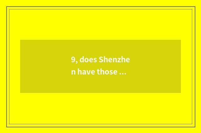 9, does Shenzhen have those pet markets?