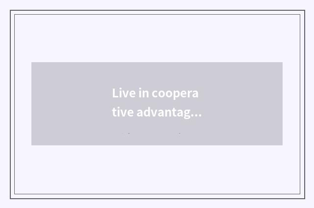 Live in cooperative advantage with Bulaimei