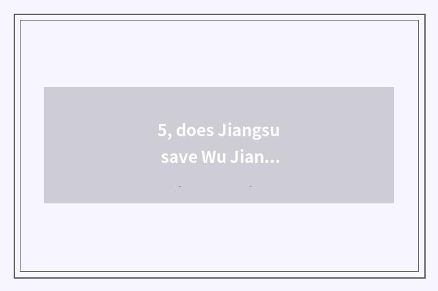 5, does Jiangsu save Wu Jiang city to fill lustre town where to characteristic c
