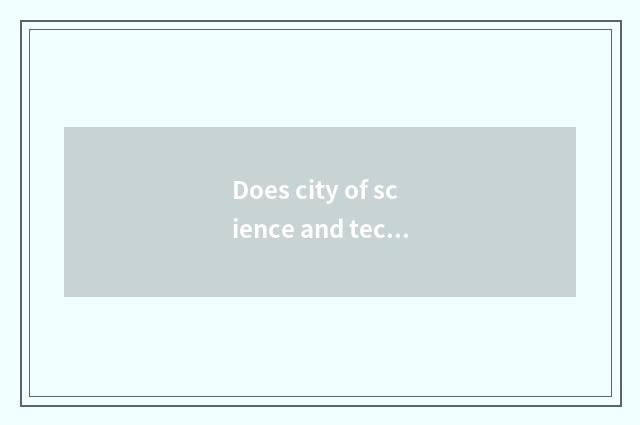 Does city of science and technology of the edificatory that protect hill develop