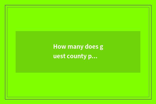 How many does guest county population have?