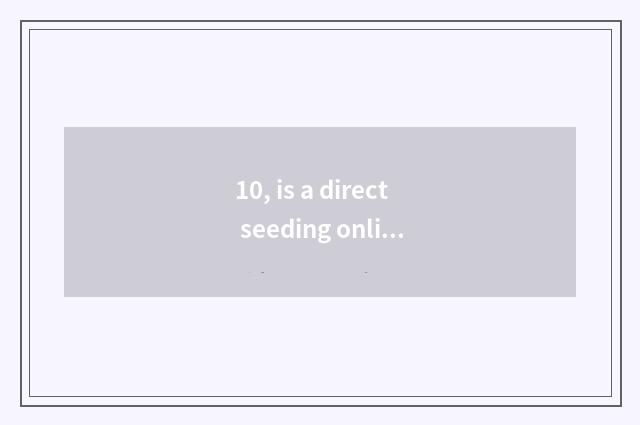 10, is a direct seeding online watch?