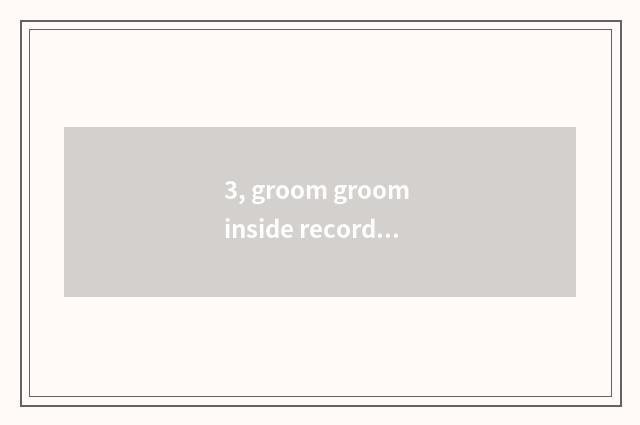 3, groom groom inside record sheet how does means fill in?