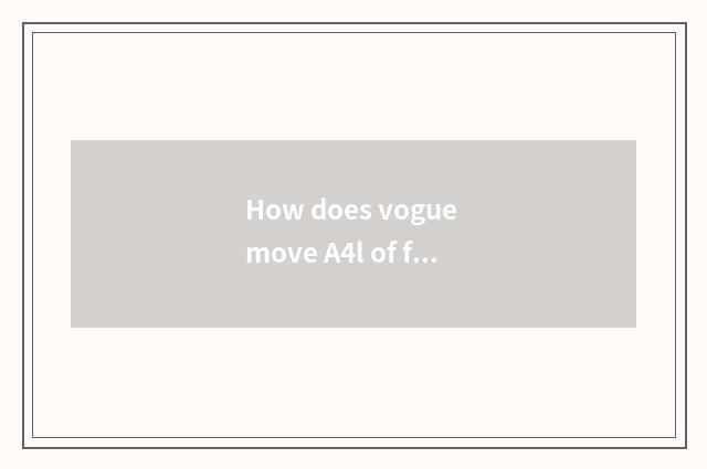 How does vogue move A4l of feeling Ao Di to locate the system shuts?