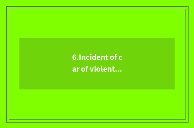 6.Incident of car of violent wind of Pan Wei cypress