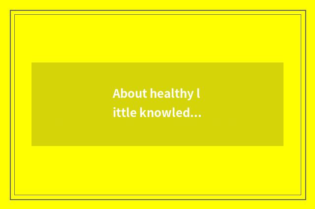About healthy little knowledge?