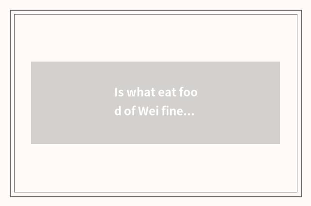 Is what eat food of Wei fine cat for a long time sequential?