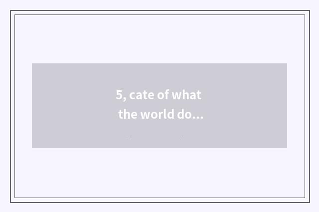 5, cate of what the world does Beijing have?