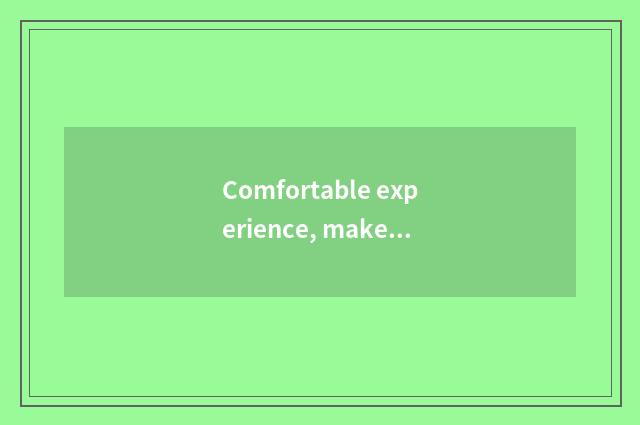 Comfortable experience, make Ju Jiayi reside