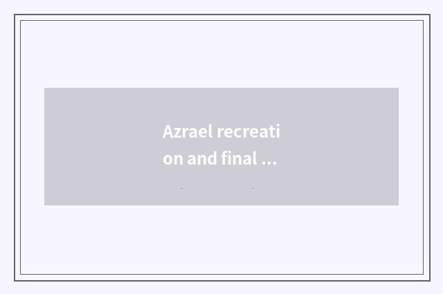 Azrael recreation and final illusion 14