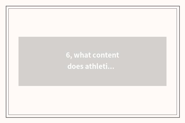 6, what content does athletic prescription include? What content does athletic p